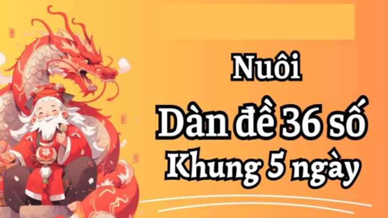 nuoi-dan-de-36-so-khung-5-ngay-1