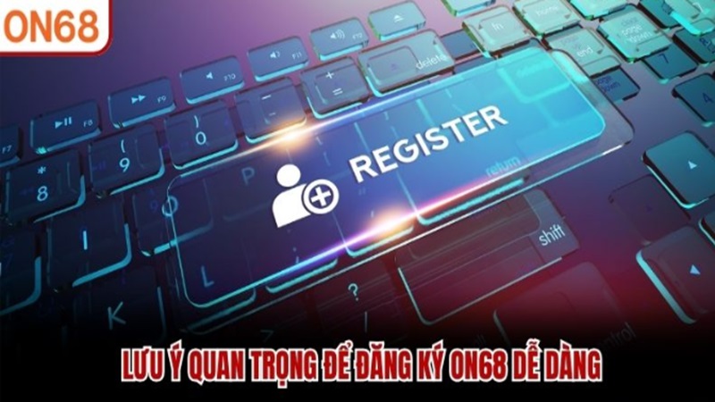 dang-ky-on68-tao-tai-khoan-chinh-xac-2